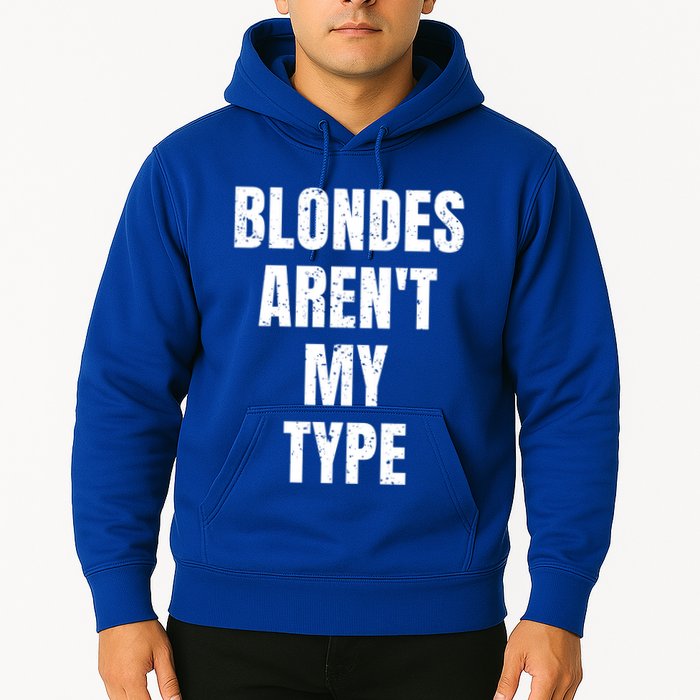 Blondes ArenT My Type Funny White Lie Party Idea Gift Hoodie