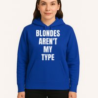 Blondes ArenT My Type Funny White Lie Party Idea Gift Hoodie
