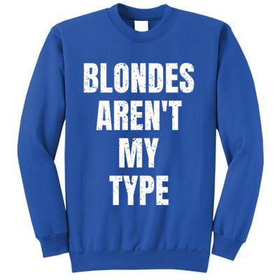Blondes ArenT My Type Funny White Lie Party Idea Gift Sweatshirt