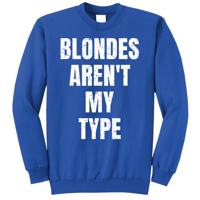 Blondes ArenT My Type Funny White Lie Party Idea Gift Sweatshirt