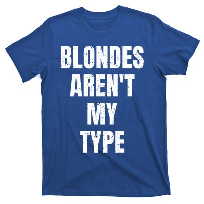 Blondes ArenT My Type Funny White Lie Party Idea Gift T-Shirt