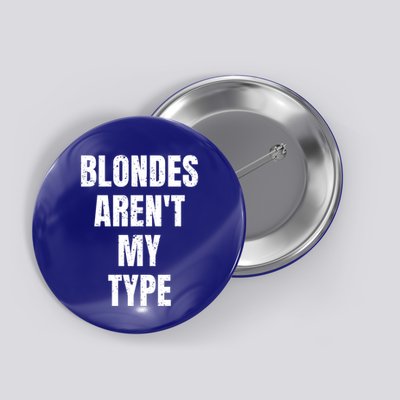 Blondes ArenT My Type Funny White Lie Party Idea Gift Button