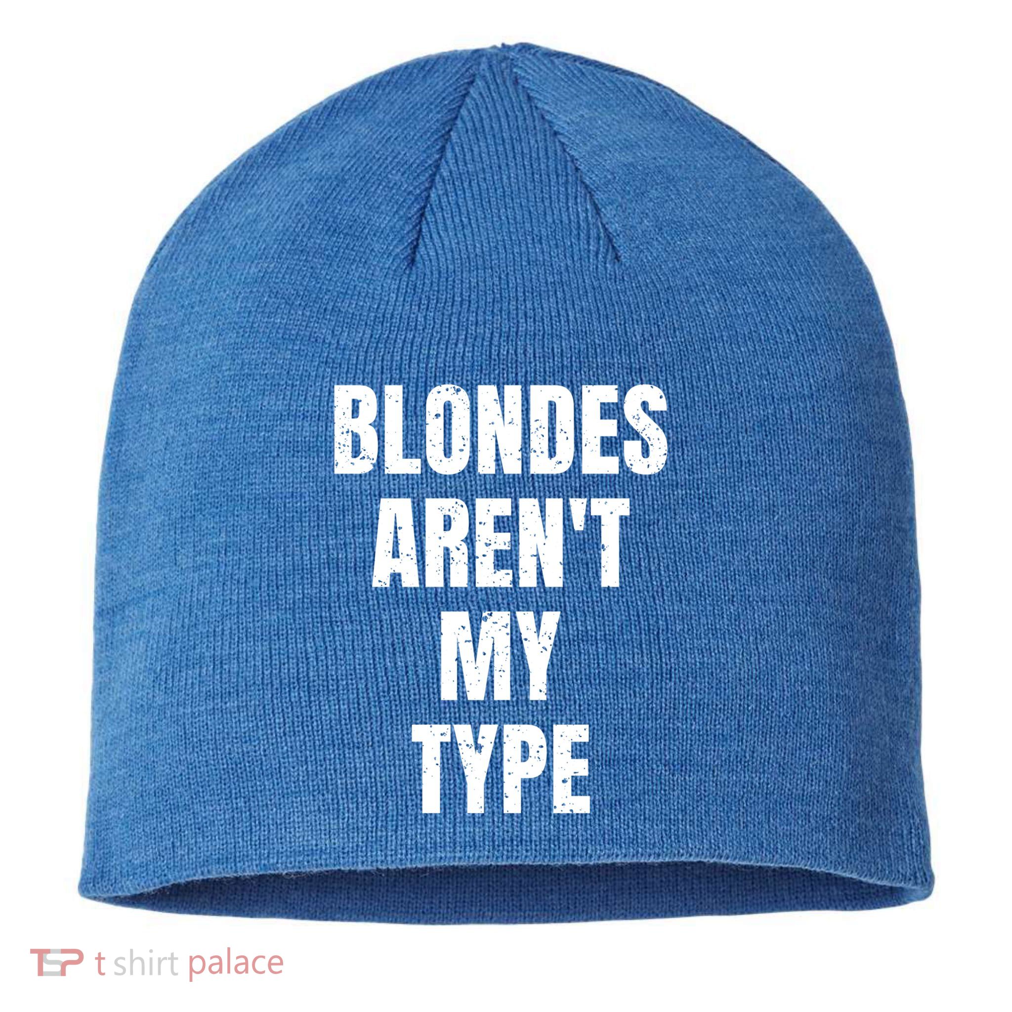 Blondes ArenT My Type Funny White Lie Party Idea Gift Sustainable Beanie