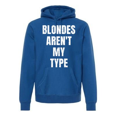 Blondes ArenT My Type Funny White Lie Party Idea Gift Premium Hoodie