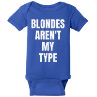 Blondes ArenT My Type Funny White Lie Party Idea Gift Baby Bodysuit