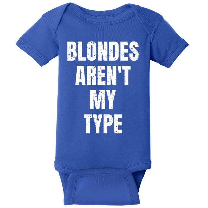 Blondes ArenT My Type Funny White Lie Party Idea Gift Baby Bodysuit