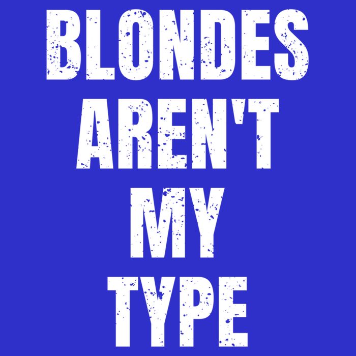 Blondes ArenT My Type Funny White Lie Party Idea Gift Baby Bodysuit