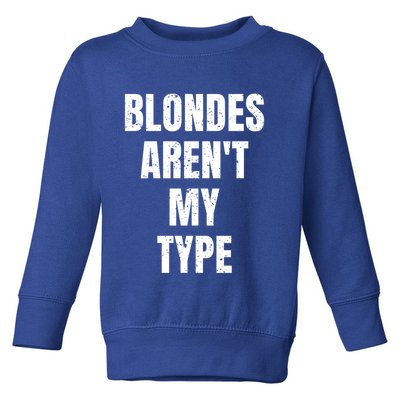Blondes ArenT My Type Funny White Lie Party Idea Gift Toddler Sweatshirt