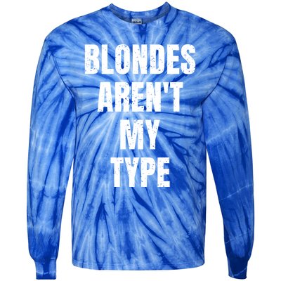 Blondes ArenT My Type Funny White Lie Party Idea Gift Tie-Dye Long Sleeve Shirt