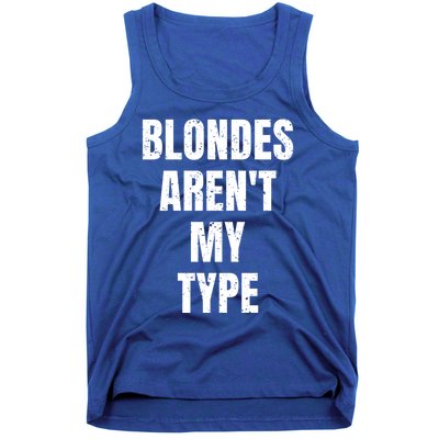 Blondes ArenT My Type Funny White Lie Party Idea Gift Tank Top