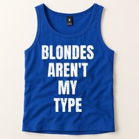 Blondes ArenT My Type Funny White Lie Party Idea Gift Tank Top