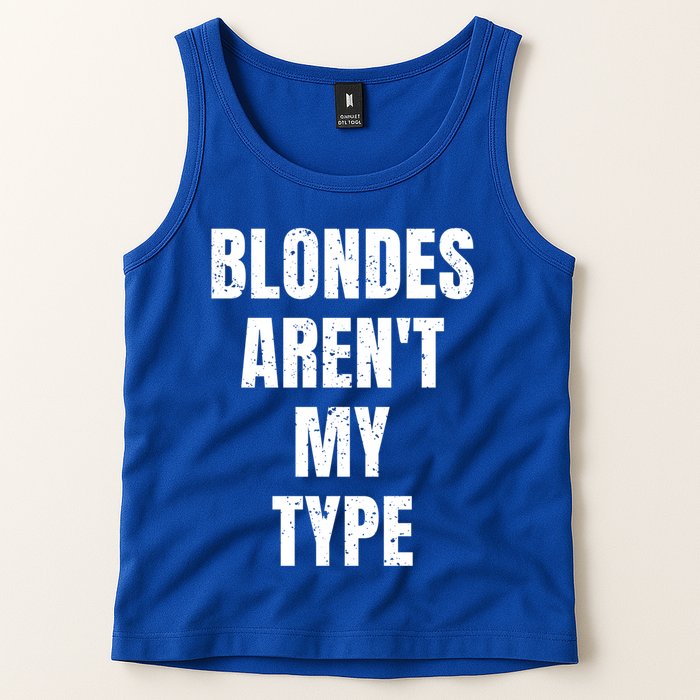 Blondes ArenT My Type Funny White Lie Party Idea Gift Tank Top