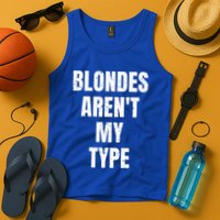 Blondes ArenT My Type Funny White Lie Party Idea Gift Tank Top