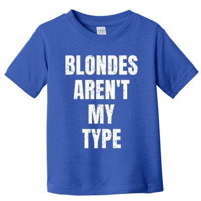 Blondes ArenT My Type Funny White Lie Party Idea Gift Toddler T-Shirt