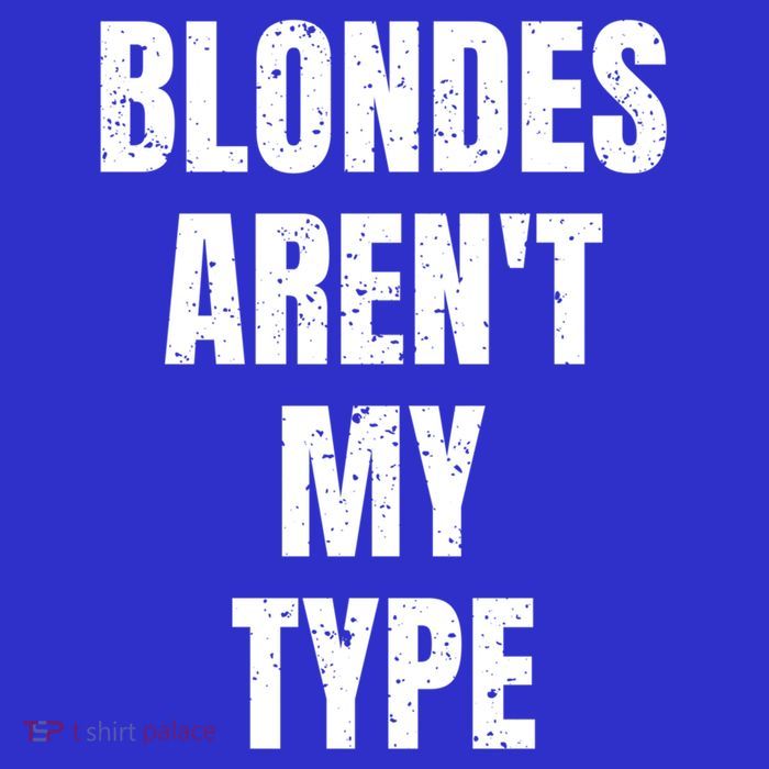 Blondes ArenT My Type Funny White Lie Party Idea Gift Toddler T-Shirt