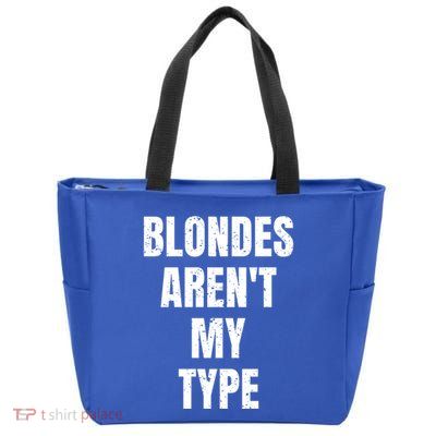Blondes ArenT My Type Funny White Lie Party Idea Gift Zip Tote Bag