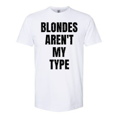 Blondes ArenT My Type Funny White Lie Party Idea Gift Softstyle CVC T-Shirt