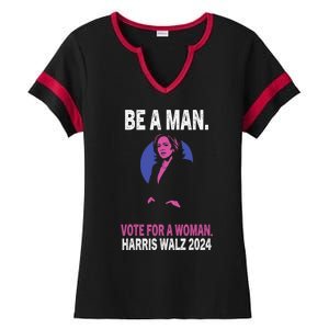 Be A Man Vote For A Woman Harris 2024 Kamala Harris Ladies Halftime Notch Neck Tee