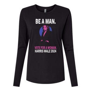 Be A Man Vote For A Woman Harris 2024 Kamala Harris Womens Cotton Relaxed Long Sleeve T-Shirt