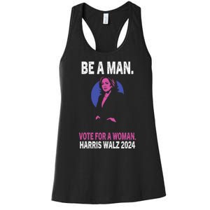 Be A Man Vote For A Woman Harris 2024 Kamala Harris Women's Racerback Tank