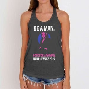 Be A Man Vote For A Woman Harris 2024 Kamala Harris Women's Knotted Racerback Tank