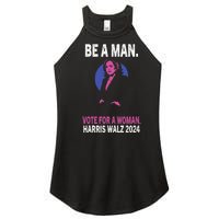 Be A Man Vote For A Woman Harris 2024 Kamala Harris Women's Perfect Tri Rocker Tank