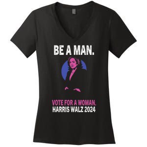 Be A Man Vote For A Woman Harris 2024 Kamala Harris Women's V-Neck T-Shirt