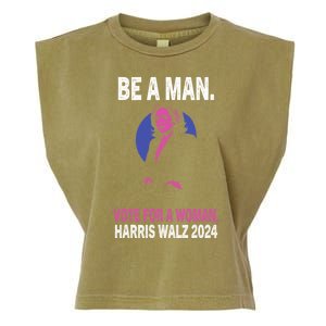 Be A Man Vote For A Woman Harris 2024 Kamala Harris Garment-Dyed Women's Muscle Tee