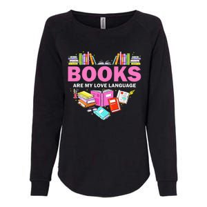 Books Are My Love Language Reading Lover Librarian Valentine Womens California Wash Sweatshirt