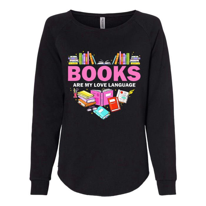 Books Are My Love Language Reading Lover Librarian Valentine Womens California Wash Sweatshirt