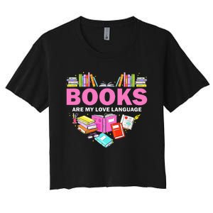 Books Are My Love Language Reading Lover Librarian Valentine Women's Crop Top Tee