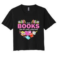 Books Are My Love Language Reading Lover Librarian Valentine Women's Crop Top Tee