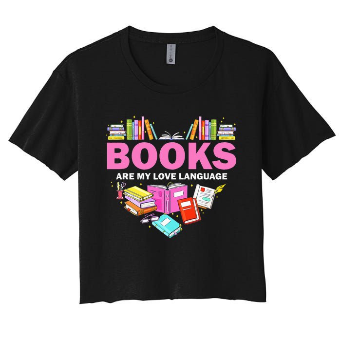 Books Are My Love Language Reading Lover Librarian Valentine Women's Crop Top Tee