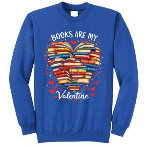 Books Are My Valentine Day Book Nerd Funny Gift And Book Lovers Cool Gift Sweatshirt