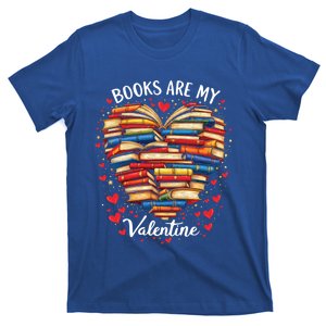 Books Are My Valentine Day Book Nerd Funny Gift And Book Lovers Cool Gift T-Shirt