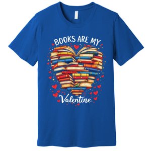 Books Are My Valentine Day Book Nerd Funny Gift And Book Lovers Cool Gift Premium T-Shirt