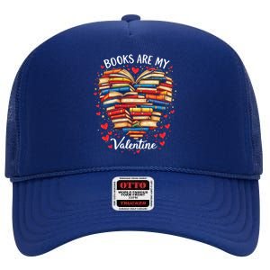 Books Are My Valentine Day Book Nerd Funny Gift And Book Lovers Cool Gift High Crown Mesh Back Trucker Hat