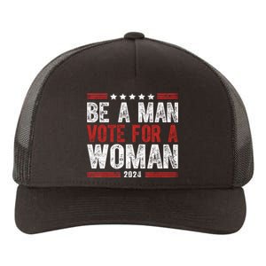 Be A Man Vote For A Woman Harris 2024 Kamala Harris Yupoong Adult 5-Panel Trucker Hat