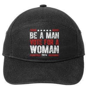 Be A Man Vote For A Woman Harris 2024 Kamala Harris 7-Panel Snapback Hat