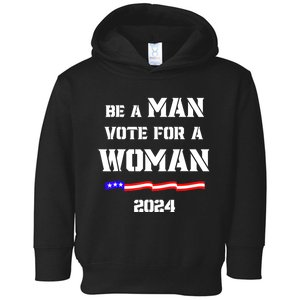 Be A Man Vote For A Woman Kamala Harris 2024 Walz Us Flag Toddler Hoodie