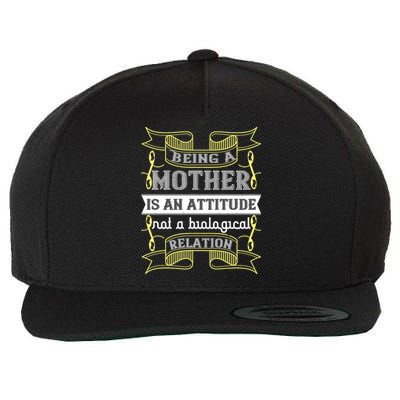 Being A Mother Is An Attitude Not A Biological Relation Funny Mother's Day Wool Snapback Cap