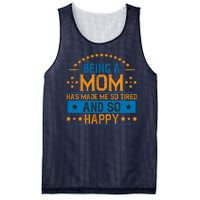 Being A Mom Has Made Me So Tired And So Happy Funny Mother's Day Mesh Reversible Basketball Jersey Tank