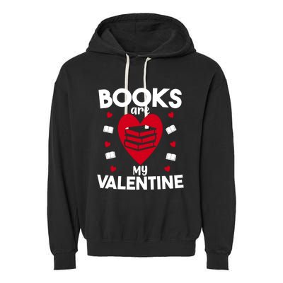 Books Are My Valentine Funny Valentine's Day Librarian Book Funny Gift Garment-Dyed Fleece Hoodie