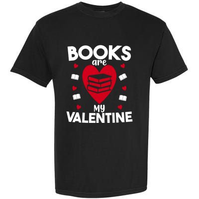 Books Are My Valentine Funny Valentine's Day Librarian Book Funny Gift Garment-Dyed Heavyweight T-Shirt