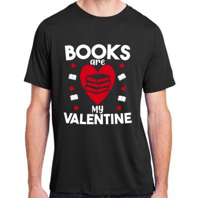 Books Are My Valentine Funny Valentine's Day Librarian Book Funny Gift Adult ChromaSoft Performance T-Shirt