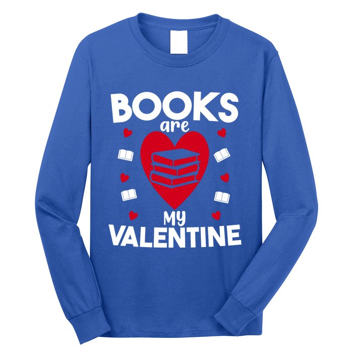 Books Are My Valentine Funny Valentine's Day Librarian Book Funny Gift Long Sleeve Shirt