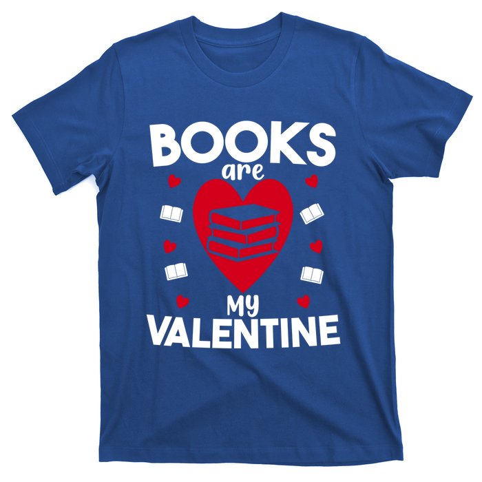 Books Are My Valentine Funny Valentine's Day Librarian Book Funny Gift T-Shirt