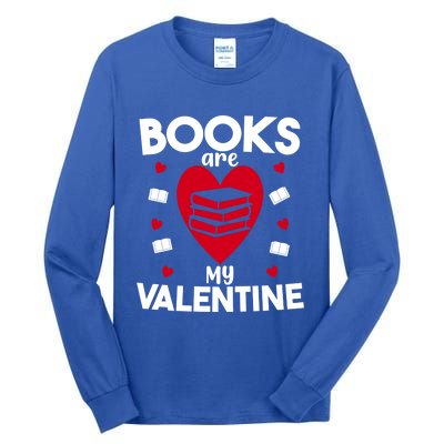 Books Are My Valentine Funny Valentine's Day Librarian Book Funny Gift Tall Long Sleeve T-Shirt