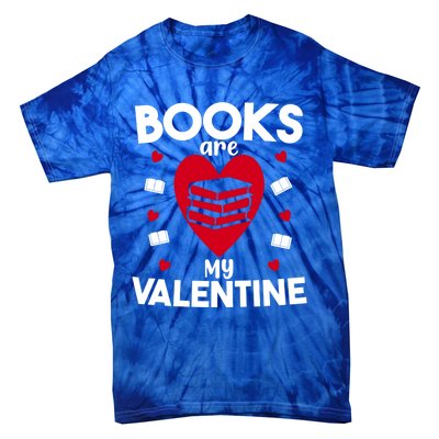 Books Are My Valentine Funny Valentine's Day Librarian Book Funny Gift Tie-Dye T-Shirt