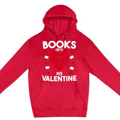 Books Are My Valentine Funny Valentine's Day Librarian Book Funny Gift Premium Pullover Hoodie